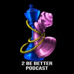 Logo of the podcast 2 Be Better Podcast 2 Be Better