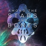 Logo of the podcast Among the Stars and Bones Podcast Among the Stars and Bones