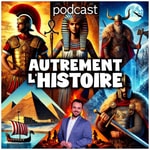 Logo of the podcast Autrement l'Histoire Podcast Autrement l'Histoire