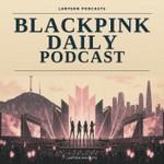 Podcast BLACKPINK Daily Podcast