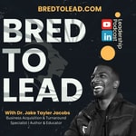 Logo of the podcast Bred To Lead | With Dr. Jake Tayler Jacobs Podcast Bred To Lead | With Dr. Jake Tayler Jacobs