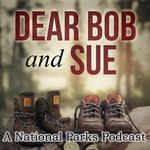 Logo of the podcast Dear Bob and Sue: A National Parks Podcast Podcast Dear Bob and Sue: A National Parks Podcast
