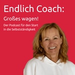 Logo of the podcast Endlich Coach: Sichtbar werden & Klienten gewinnen! Podcast Endlich Coach: Sichtbar werden & Klienten gewinnen!