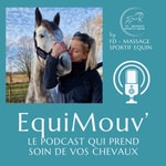 Logo of the podcast EquiMouv', le podcast qui prend soin de vos chevaux (massage, biomécanique, bien-être, performance) Podcast EquiMouv', le podcast qui prend soin de vos chevaux (massage, biomécanique, bien-être, performance)