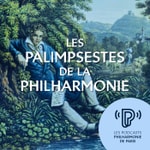 Logo of the podcast Les Palimpsestes de la Philharmonie Podcast Les Palimpsestes de la Philharmonie