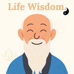 Logo of the podcast Life Wisdom - By Words of Taoism Podcast Life Wisdom - By Words of Taoism