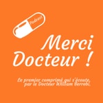 Logo of the podcast Merci Docteur ! Podcast Merci Docteur !