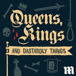 Logo of the podcast Queens, Kings, and Dastardly Things Podcast Queens, Kings, and Dastardly Things
