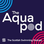 Logo of the podcast The Aqua Pod - Scottish Swimming Podcast Podcast The Aqua Pod - Scottish Swimming Podcast