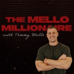 Logo of the podcast The Mello Millionaire with Tommy Mello Podcast The Mello Millionaire with Tommy Mello