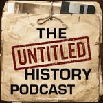 Logo of the podcast The Untitled History Podcast Podcast The Untitled History Podcast