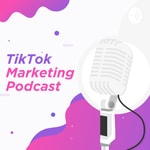 Logo of the podcast TikTok Marketing Podcast Podcast TikTok Marketing Podcast