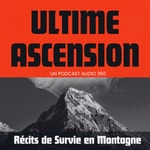 Logo of the podcast Ultime ascension - Récits de survie et d’aventures en montagne Podcast Ultime ascension - Récits de survie et d’aventures en montagne