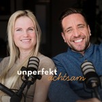 Podcast Unperfekt achtsam – Dein Podcast für echte Tiefe, Verbindung und innere Wahrheit