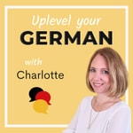 Logo of the podcast Uplevel Your German - dein Podcast zum Deutschlernen Podcast Uplevel Your German - dein Podcast zum Deutschlernen