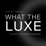 Logo of the podcast What The Luxe Podcast What The Luxe